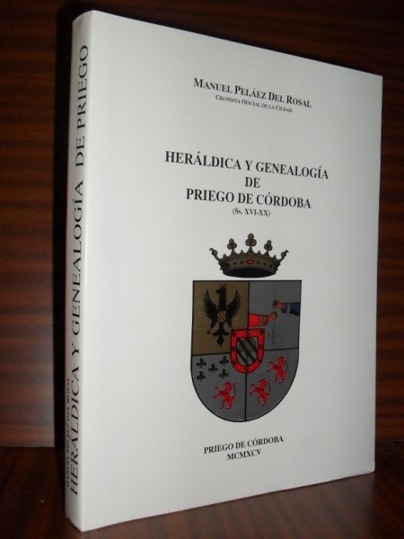 HERLDICA Y GENEALOGA DE PRIEGO DE CRDOBA (Ss. XVI-XX)